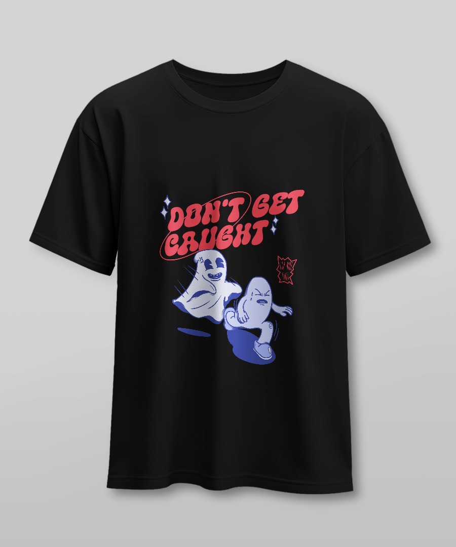 Don't Get Caught - Custom Printed T-Shirt