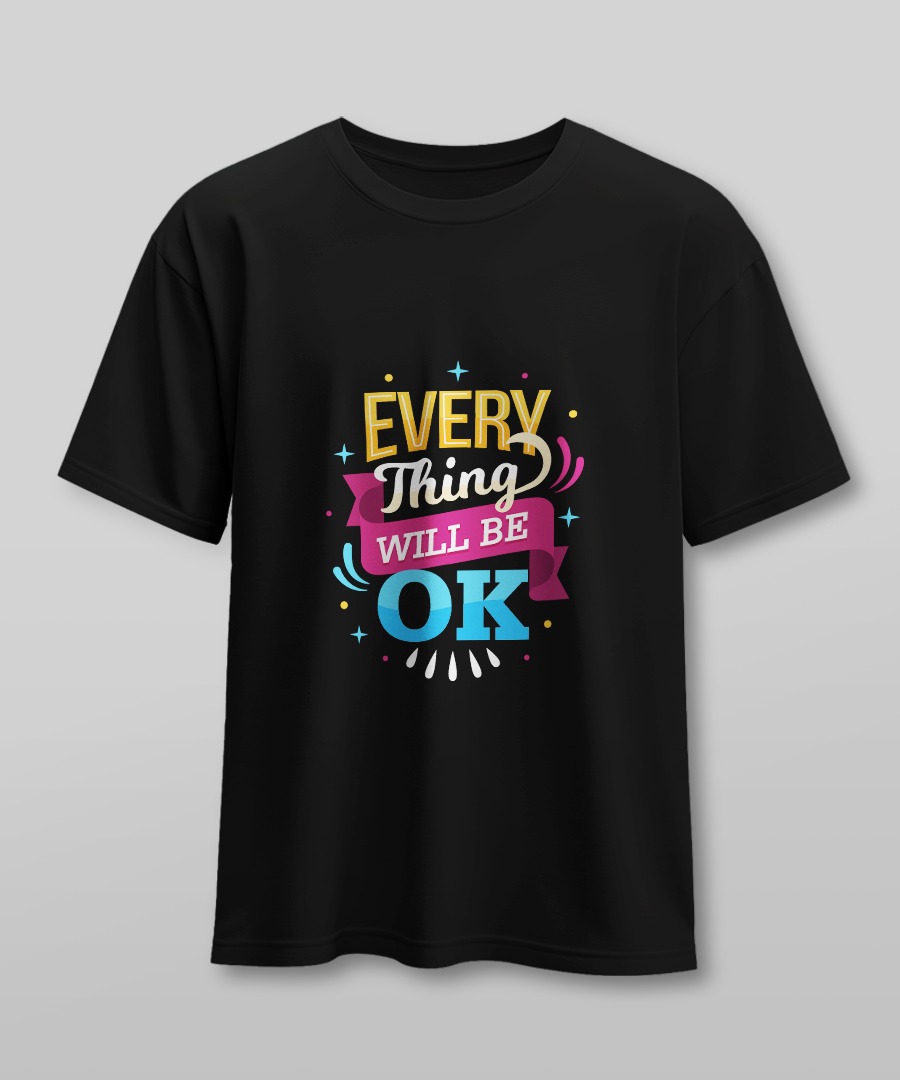 "Everything Will Be OK" Motivational Design | Custom Printed T-Shirt